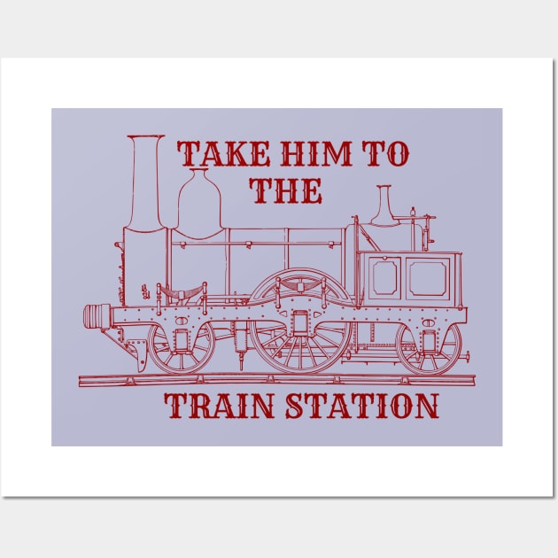 Take Him To The Train Station Wall Art by Joseph 56